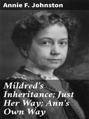 cover image of Mildred's Inheritance; Just Her Way; Ann's Own Way